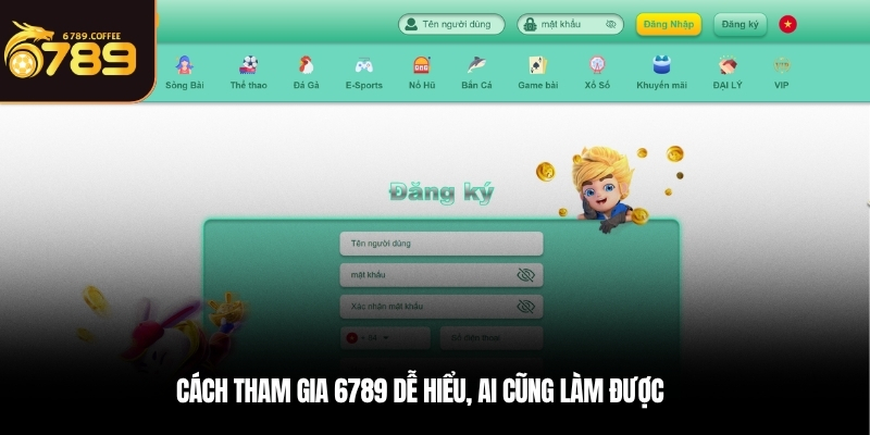 Cách tham gia 6789 dễ hiểu, ai cũng làm được